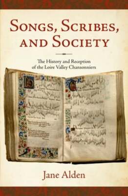 Songs, Scribes, and Society: The History and Reception of the Loire Valley: Used