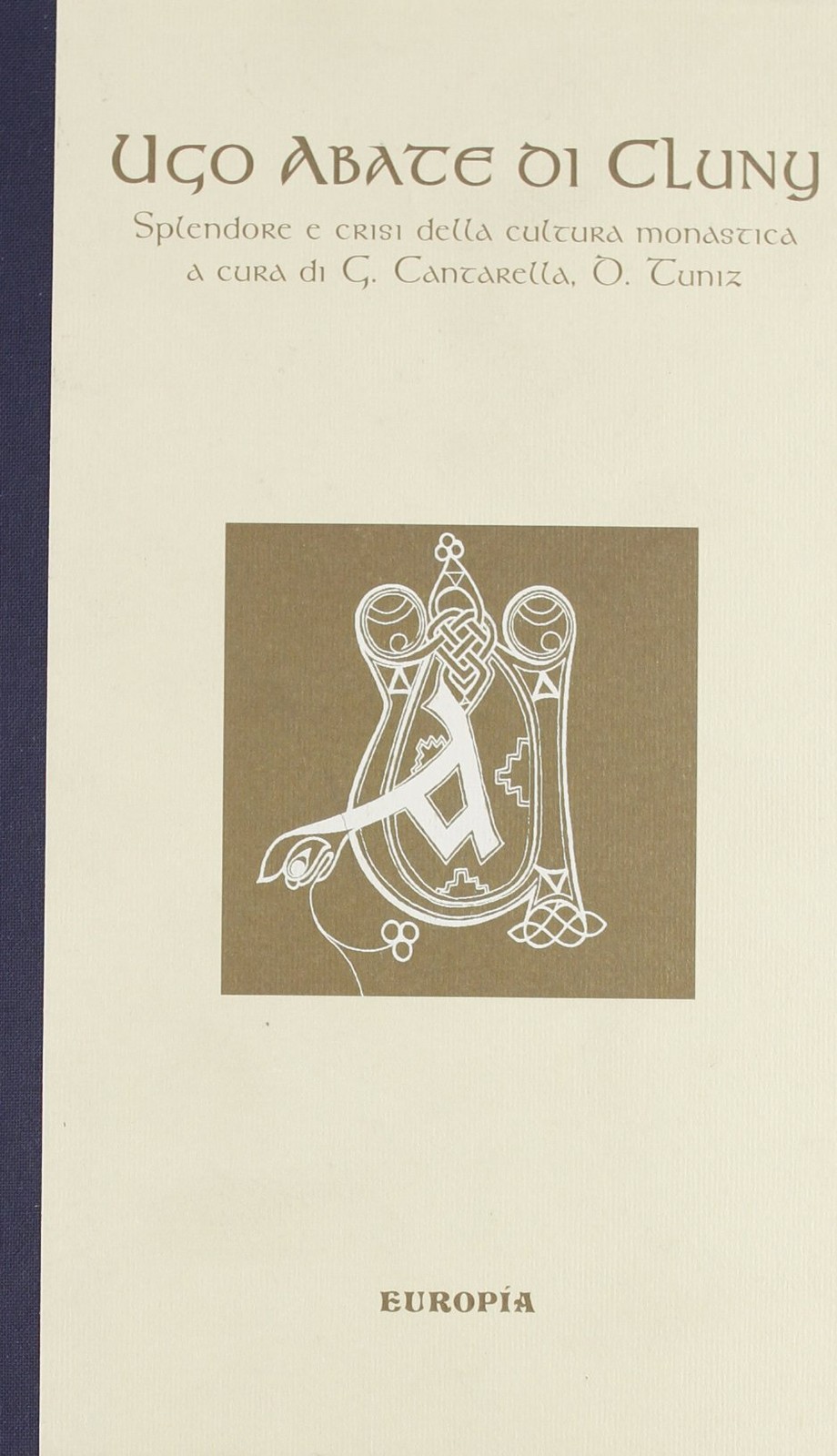 UGO ABATE DI CLUNY. SPLENDORE E CRISI DELLA CULTURA MONASTICA - FONTI STORICHE