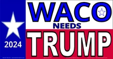 WACO NEEDS TRUMP-2024 - Banner Signs - Rugged Durable Reinforced Vinyl- USA MADE