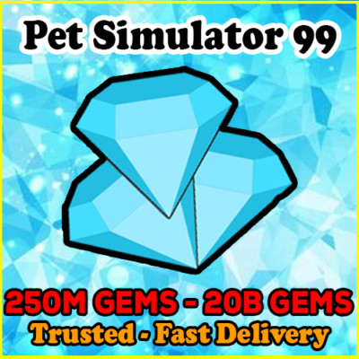 Pet Simulator 99(Pet Sim 99 PS99)  250M 1B 5B 10B 20B GEMS |QUICK  -RELIABLE 