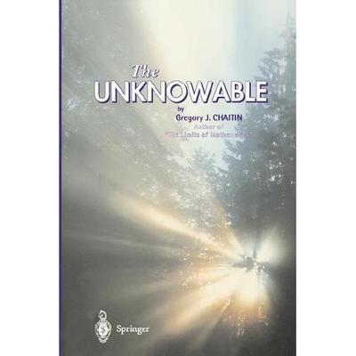 The Unknowable (Discrete Mathematics and Theoretical Computer Science), Chaitin,