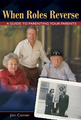 When Roles Reverse: A Guide to Parenting Your Parents - paperback Comer, Jim