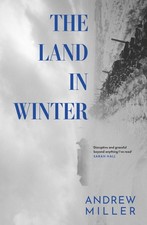 The Land in Winter: Longlisted for the Walter Scott Prize for Hi