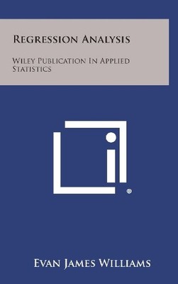 Regression Analysis : Wiley Publication in Applied Stat -  NEW Evan James Will 2