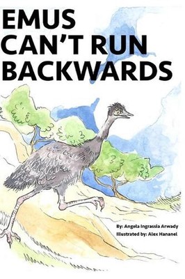 Emus Can't Run Backwards by Angela Ingrassia Arwady (English) Paperback Book