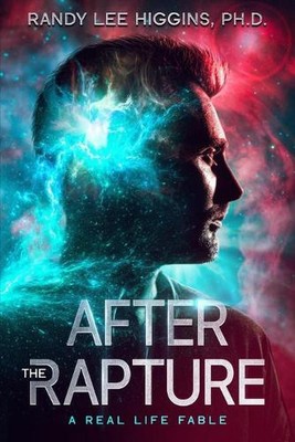 After the Rapture: A Real Life Fable by Randy Higgins (English) Paperback Book