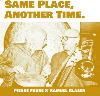 Pierre Favre & Samuel Blaser Same Place, Another Time (Vinyl) 12'' Album