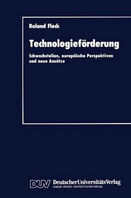 Technologiefrderung: Schwachstellen, europ?ische Perspektiven und neue Ans?tze b