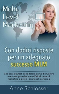 Con dodici risposte per un adeguato successo MLM: Che cosa dovresti considerare 