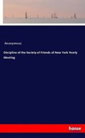 Anonymous | Discipline Of The Society Of Friends Of New York Yearly Meeting