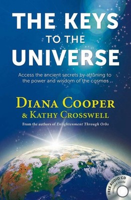 The Keys to the Universe: Access the Ancient Secrets by Attuning to the Power an