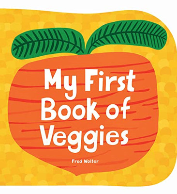 My First Book of Veggies - Hardback NEW Wolter, Fred 04/02/2023