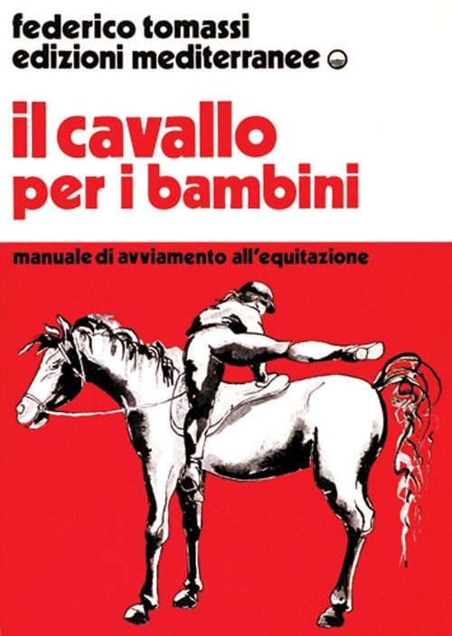 Libri Federico Tomassi - Il Cavallo Per I Bambini. Manuale Di Avviamento All'equ