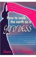 How To Walk The Earth As A Goddess: Open Your World with Effective Meditatio...