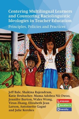 Centering Multilingual Learners and Countering Raciolinguistic Ideologies in ...