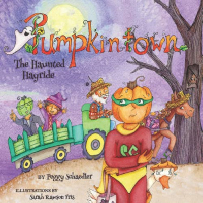 Pumpkintown: the Haunted Hayride -  NEW Peggy Schaedler 2021