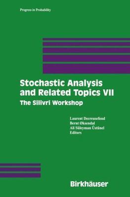 Progress in Probability Ser.: Stochastic Analysis and Related Topics VII :...