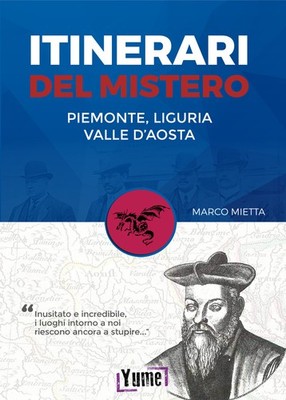 Itinerari del mistero Piemonte, Liguria e valle d'Aosta - Metta Marco