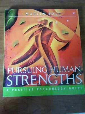 Pursuing Human Strengths: A Positive Psychology Guide