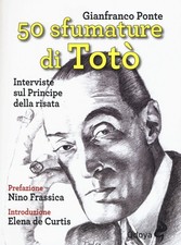 Libro - Gianfranco Ponte - 50 Sfumature Di Toto. Interviste Sul Principe Della R