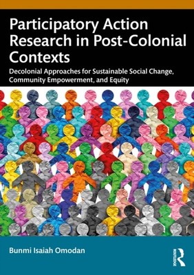 Participatory Action Research in PostColonial Contexts by Bunmi Isaiah Omodan