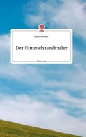 Der Himmelsrandmaler. Life Is A Story - Story.One Hannes Stuber