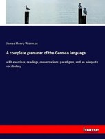 James Henry Worman | A Complete Grammar Of The German Language | Taschenbuch