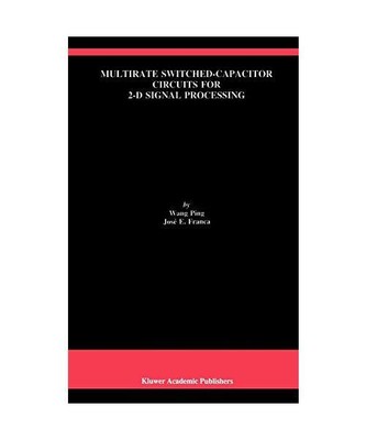 Multirate Switched-Capacitor Circuits for 2-D Signal Processing, José E. Franca