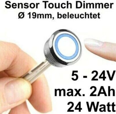 Sensor Touch Dimmer Schalter 5-24Volt, 2Ah, 24 Watt,  Ø19mm mit Beleuchtung LED