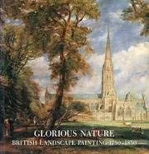 Glorious Nature : British Landscape Paintin, 1750-1850 Paperback