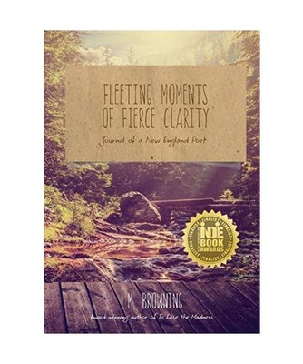 Fleeting Moments of Fierce Clarity: Journal of a New England Poet, L. M. Brownin