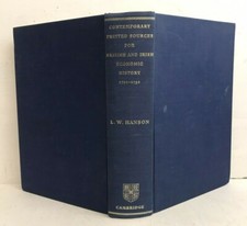 Contemporary Sources British & Irish Economic History - L W Hanson -1st Ed 1963