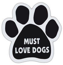 Dog Paw Shaped Magnets: MUST LOVE DOGS  Dogs, Gifts, Cars, Trucks