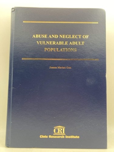 Abuse and Neglect of Vulnerable Adult Populations