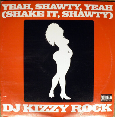 DJ Kizzy Rock - Yeah, Shawty, Yeah (Shake It, Shawty) / Git It Down / NM / 12''''