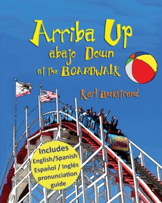 Arriba Up, Abajo Down At The Boardwalk: Picture Book Of Opposites