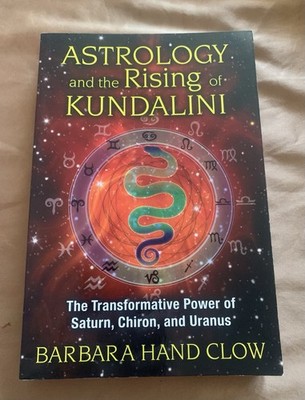 Astrology and the Rising of Kundalini : The Transformative Power of Saturn,...