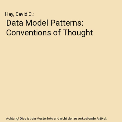 Data Model Patterns: Conventions of Thought, Hay, David C.