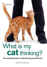 What is my Cat Thinking?: The essential guide to understanding your pet