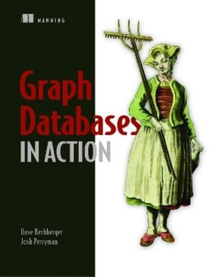 Josh Perryman Dan Bechberger Graph Databases in Action (Taschenbuch) (US IMPORT)