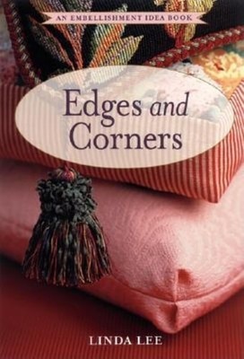 Sewing Edges and Corners: Decorative Techniques for Your Home and Wardrobe (An E