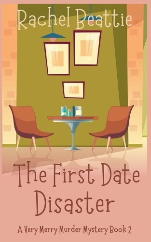 Rachel Beattie The First Date Disaster (Tascabile) Very Merry Murder Mystery