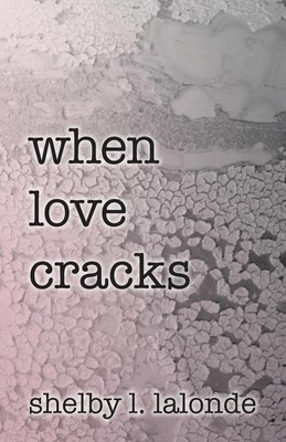 when love cracks | Shelby L LaLonde | Taschenbuch | Englisch | 2019