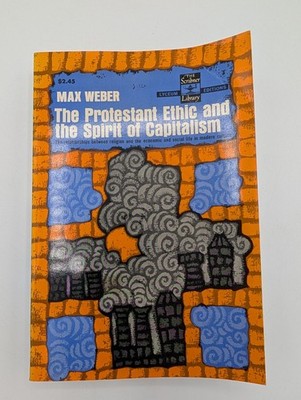 The Protestant Ethic and the Spirit of Capitalism by Max Weber 1958 Scribners