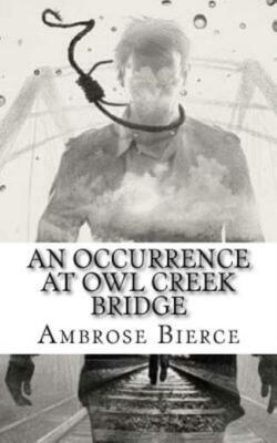 An Occurrence At Owl Creek Bridge