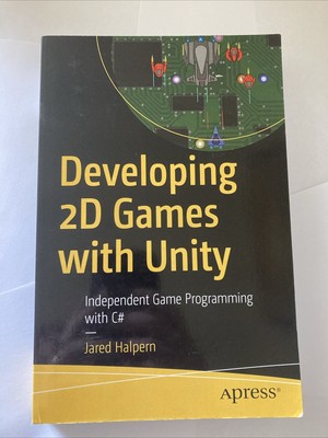 Entwicklung von 2D-Spielen mit Unity: Unabhängige Spieleprogrammierung mit C#, Halpern, J