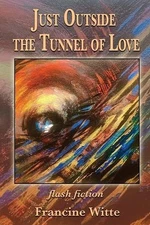 Just Outside the Tunnel of Love by Francine Witte (English) Paperback Book