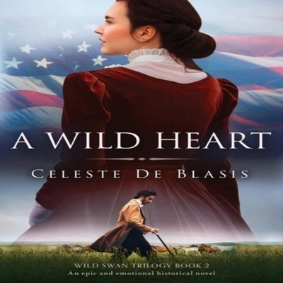 A Wild Heart An epic and emotional historical novel Celeste De Bl
