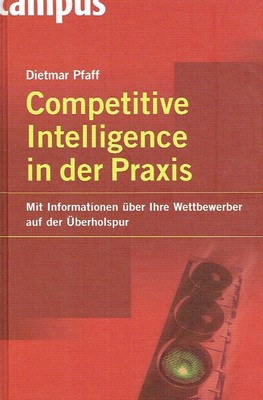 Pfaff, Dietmar - Competitive Intelligence in der Praxis: Mit Informationen über