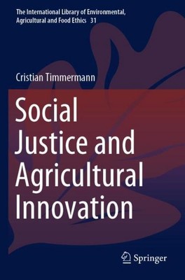 Social Justice and Agricultural Innovation Cristian Timmermann